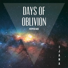 DAYS OF OBLIVION (Pepper Mix)