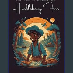 [READ EBOOK]$$ 🌟 The Adventures of Huckleberry Finn: The Original 1884 Unabridged and Complete Edi
