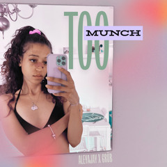 Too Munch (Ft. Gub)