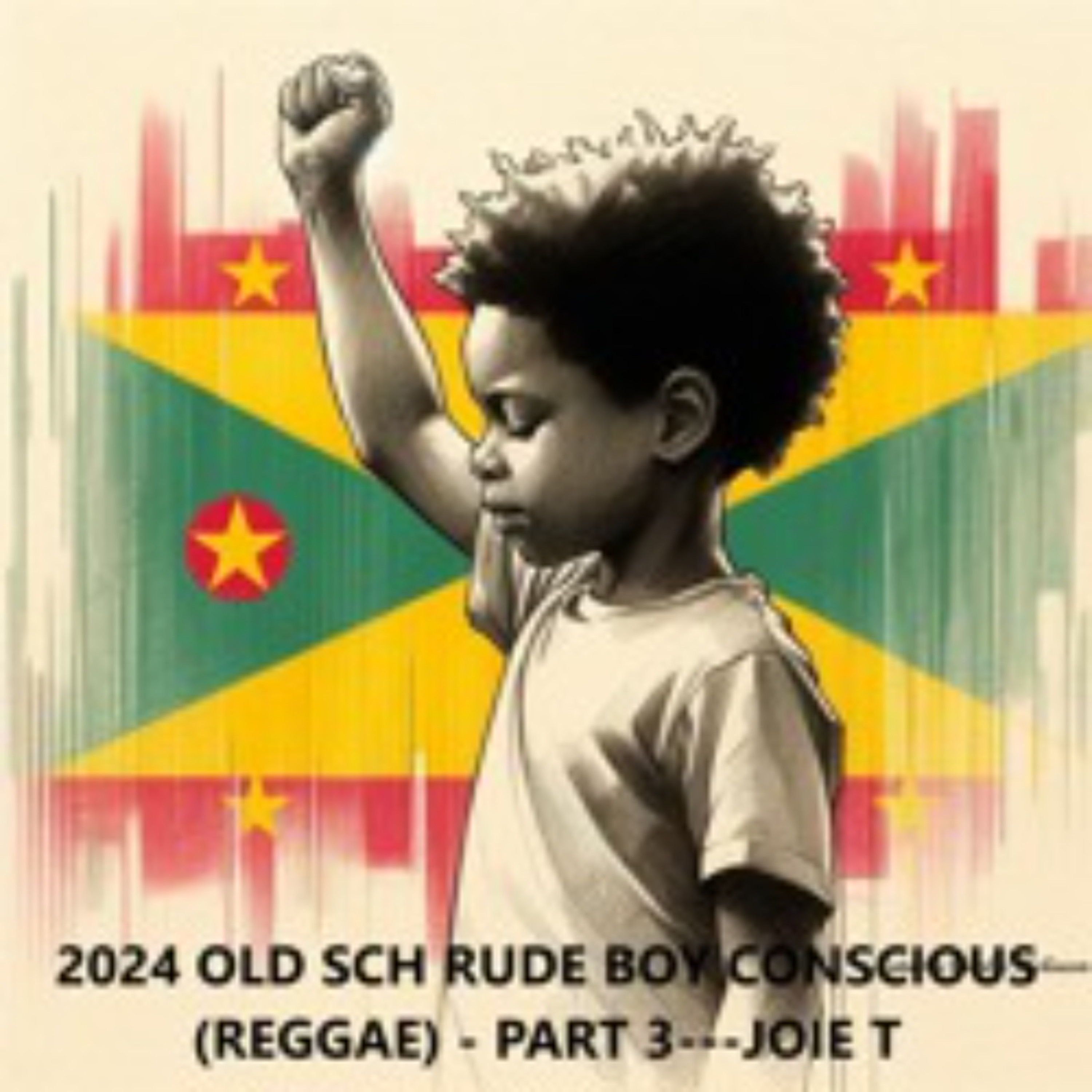 2024 OLD SCH RUDE BOY CONSCIOUS (REGGAE) - PART 3---JOIE T episode artwork