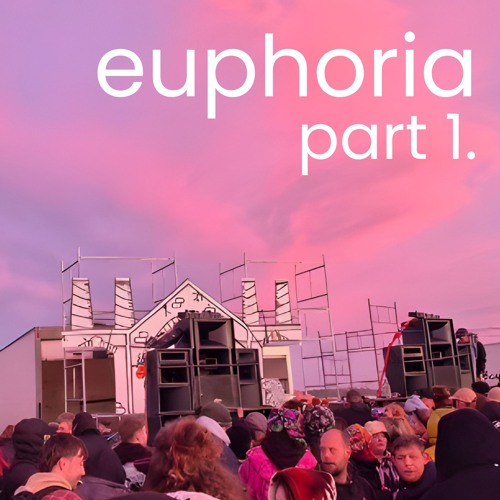 euphoria part. 1