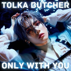 Only With You