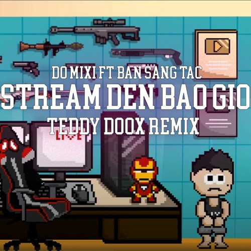 ĐỘ MIXI - STREAM Đến Bao Giờ(TEDDY DOOX RMX)