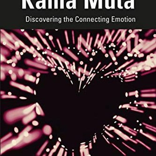 ACCESS KINDLE 📚 Kama Muta: Discovering the Connecting Emotion by  Alan Page Fiske PD