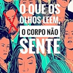 Read EPUB ✓ O que os olhos leem, o corpo não sente (Portuguese Edition) by Sara Mülle