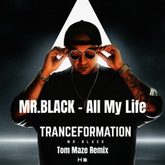 MR.BLACK - All My Life (Tom Maze Remix)