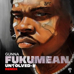 GUNNA - FUKUMEAN ( UNSOLVED-R X WISSAM RAMON REMIX )