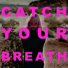 Catch Your Breath