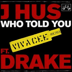 J Hus - Who Told You ft. Drake - (Viva Cee 'UK Garage' Remix)