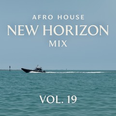 Afro House New Horizon MIX Vol. 19 (August 8, 2025)