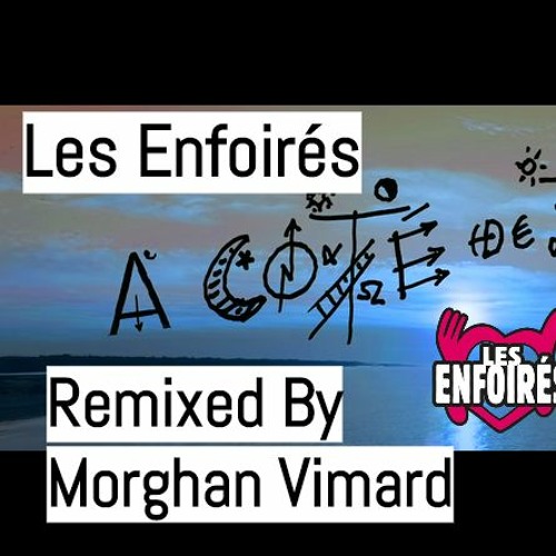 Stream Les Enfoirés - A Coté De Toi ( Remixed By Morghan Vimard ) by  Morghan Vimard | Listen online for free on SoundCloud