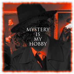 Mystery Is My Hobby