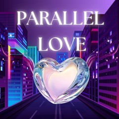 Parallel Love｜Nudisco_Electro-Pop