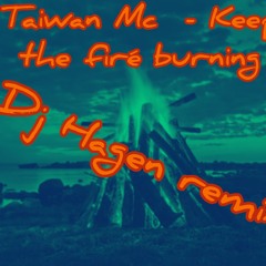 taiwan mc - Keep the fire burning - remix dj hagen