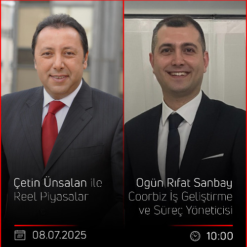 Ogün Rıfat Sanbay - Çetin Ünsalan ile Reel Piyasalar
