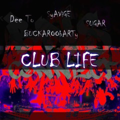Dee To x Syavige x Buckaroobarty x Sugar - CLUB LIFE