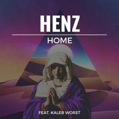 Henz - Home (feat. Kaleb Worst)
