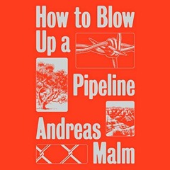 [READ] KINDLE PDF EBOOK EPUB How to Blow Up a Pipeline by  Andreas Malm,Brian Arens,LLC Echo Point B