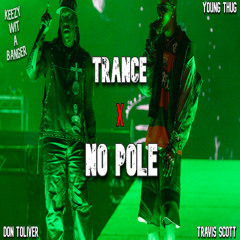 Trance x No Pole (OFFICIAL Mashup) Travis Scott x Don Toliver