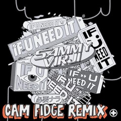 Sammy Virji - If U Need It (Cam Fidge Remix)