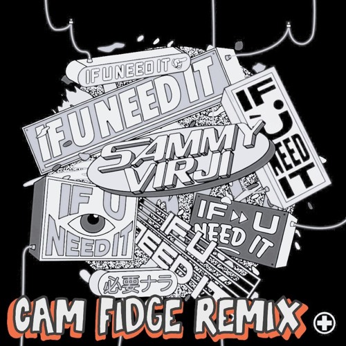 Sammy Virji - If U Need It (Cam Fidge Remix)