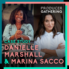 Producer Gathering: Danielle Marshall and Marina Sacco