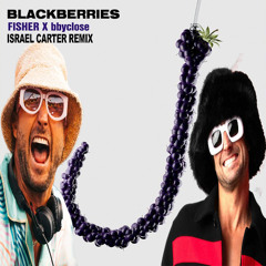 FISHER & bbyclose - Blackberries (Israel Carter Remix)