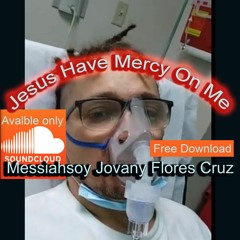 Jesus Have Mercy On Me
