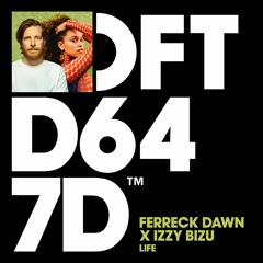 Ferreck Dawn x Izzy Bizu 'Life' - Out Now