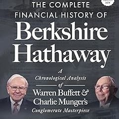 ^Read^ The Complete Financial History of Berkshire Hathaway: A Chronological Analysis of Warren