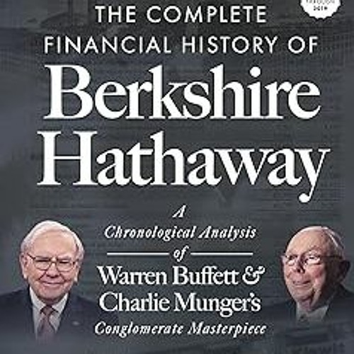 $PDF$/READ⚡ The Complete Financial History of Berkshire Hathaway: A Chronological Analysis of W