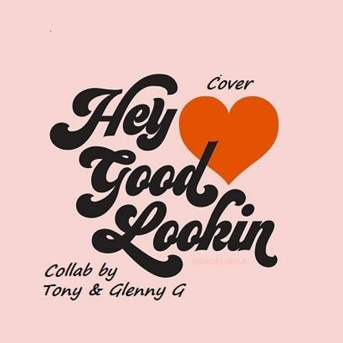 Hey Good Lookin' (Cover) Vocal by Tony Harris - Music/Mix by Glenny G's "One Man Band"