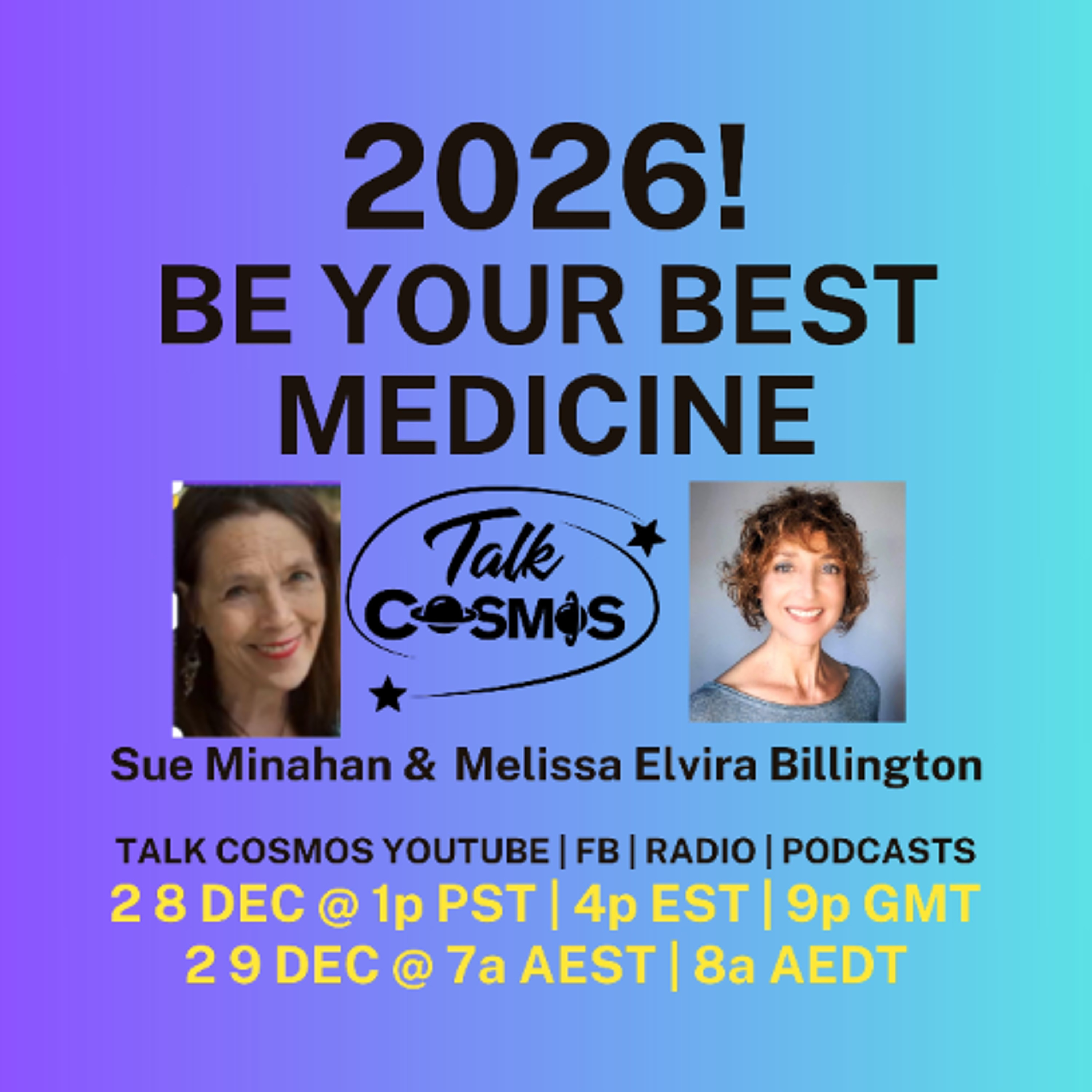 Talk Cosmos 12-28-25 2026! Be Your Best Medicine