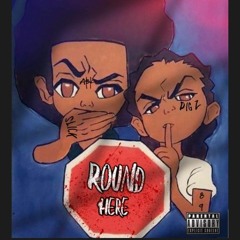 Round Here ( Feat. Pigz89 )