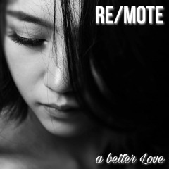 RE/MOTE - A BETTER LOVE (SINGLE)