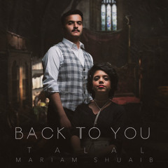 Talal X Mariam Shuaib / Back to You