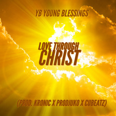 Love Through Christ (prod. Kronic x Prodjuko x Cubeatz)