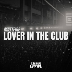Mattfire - Lover In The Club [OUT NOW]