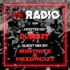 YosH Radio 029 w/ DubbleT ft. Mintnite & HEXORCIZT
