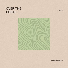 Isaac Peterson - Over The Coral