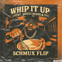 E40 ft. Gucci Mane & YV - Whip It Up (SCHMUX Flip)