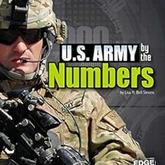 READ [PDF EBOOK EPUB KINDLE] U.S. Army by the Numbers (Military by the Numbers) by Lisa M. Bolt Simo