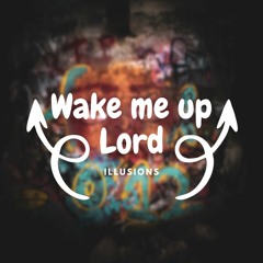 Wake Me Up Lord