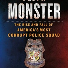 Read online I Got a Monster: The Rise and Fall of America's Most Corrupt Police Squad by  Baynard Wo