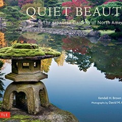 ACCESS KINDLE PDF EBOOK EPUB Quiet Beauty: The Japanese Gardens of North America by