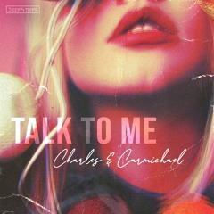 Charles & Carmichael - Talk To Me (Original Mix)