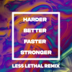 Harder Better Faster Stronger (Less Lethal Remix) [FREE DL]