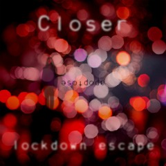 Scratch Massive - Closer [lockdown escape remix by Apoptose]