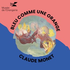 Bleu comme une orange Saison 2 - Episode 1. La vie de Claude Monet
