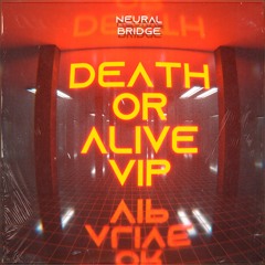 Neural Bridge - Death Or Alive (VIP)